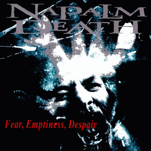 Napalm Death : Fear, Emptiness, Despair